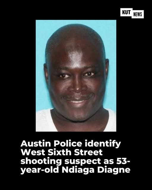 Austin Police Department Identifies Ndiaga Diagne, 53, as Suspect in West Sixth Street Shooting